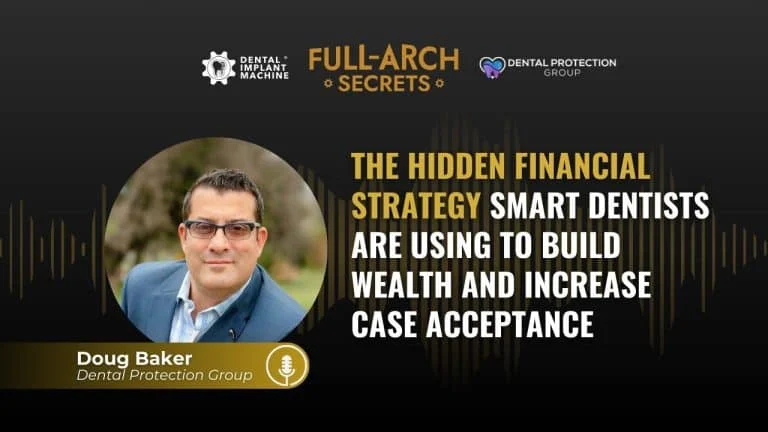 The Hidden Financial Strategy Smart Dentists Are Using to Build Wealth and Increase Case Acceptance