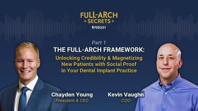 Full-Arch Secrets Podcast by Dental Implant Machine - Season 1, Episode 4 - Unlocking Credibility and Magnetizing New Patients with Social Proof in Your Dental Implant Practice