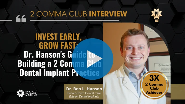 Three-time 2 Comma Club winner Dr. Ben Hanson shares his journey to building a thriving dental implant practice. Learn how his strategic early investments and commitment to systems and processes created a foundation for rapid practice growth and consistent success in full-arch implant treatment.